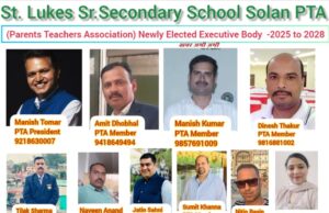 सोलन के सेंट ल्यूक्स स्कूल में PTA चुनाव संपन्न: मनीष तोमर अध्यक्ष निर्वाचित, विकास की नई उम्मीदें जगीं PTA elections